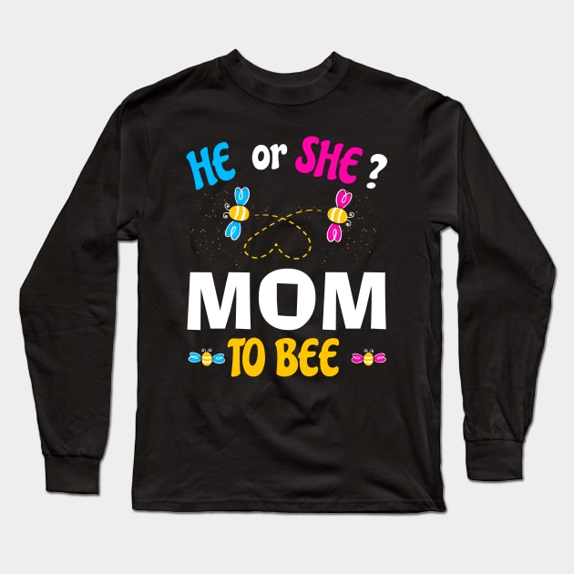 He or She Mom To Bee Long Sleeve T-Shirt by Artistry Vibes